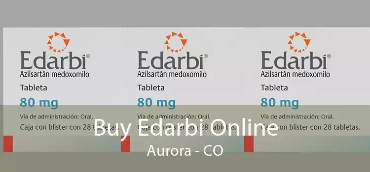 Buy Edarbi Online Aurora - CO